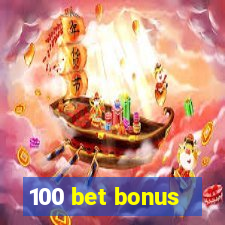 100 bet bonus