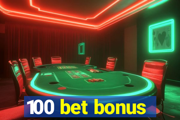 100 bet bonus