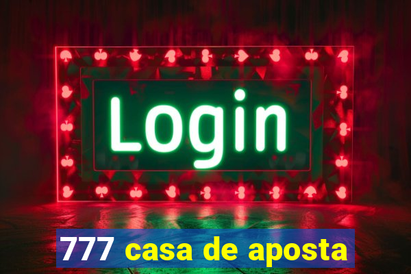 777 casa de aposta