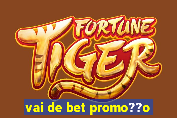 vai de bet promo??o