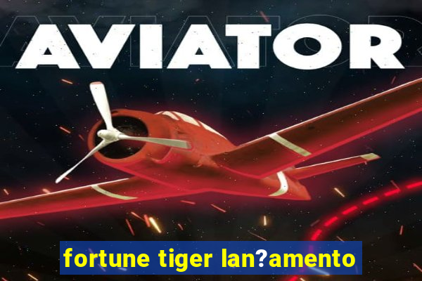 fortune tiger lan?amento