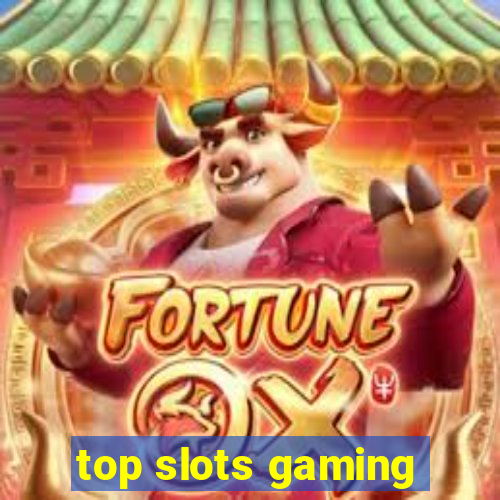 top slots gaming