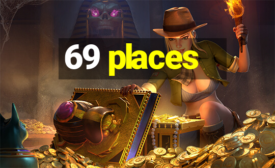 69 places