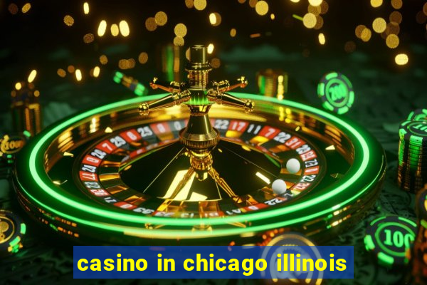 casino in chicago illinois