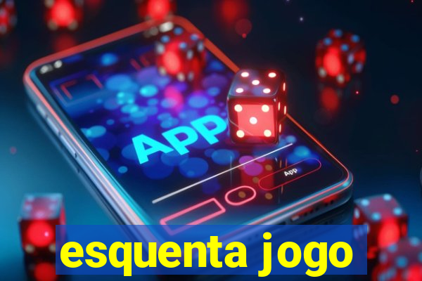 esquenta jogo