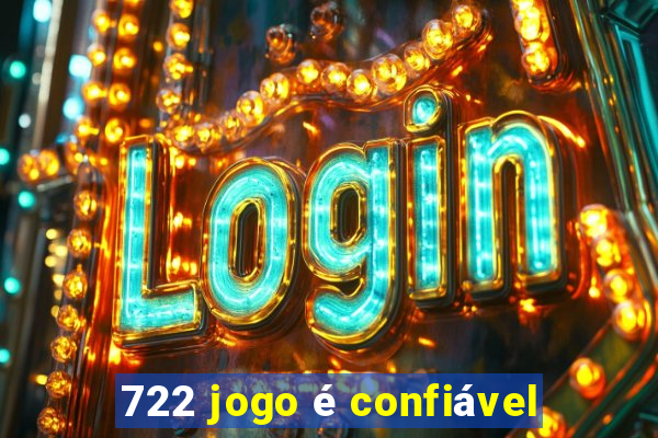 722 jogo é confiável