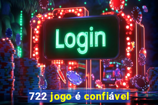 722 jogo é confiável