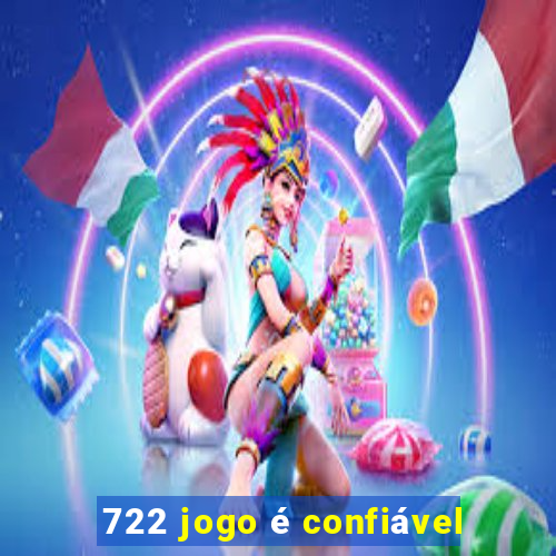 722 jogo é confiável