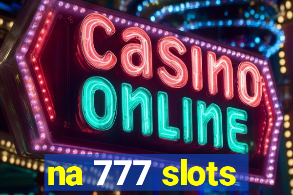 na 777 slots