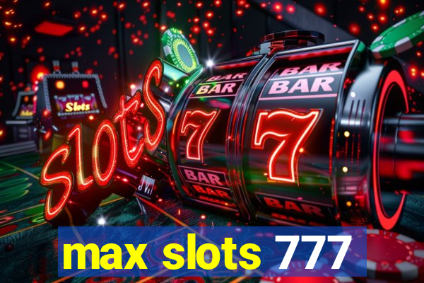 max slots 777