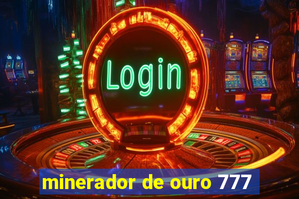 minerador de ouro 777