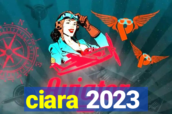 ciara 2023