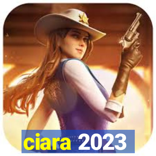 ciara 2023