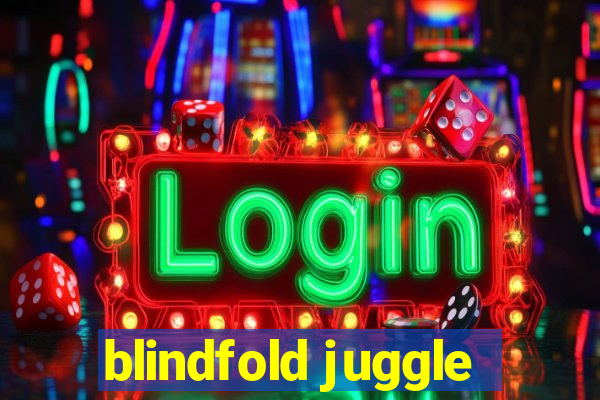 blindfold juggle