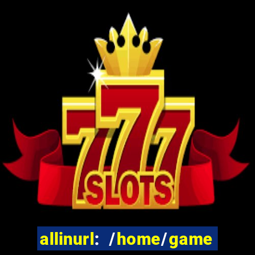 allinurl: /home/game  gamecategoryid=0