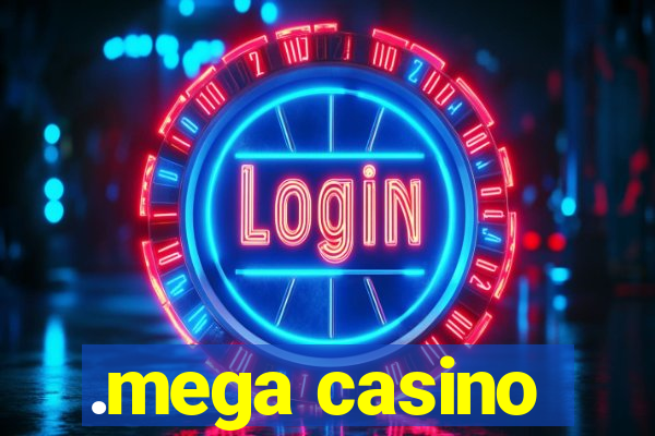 .mega casino