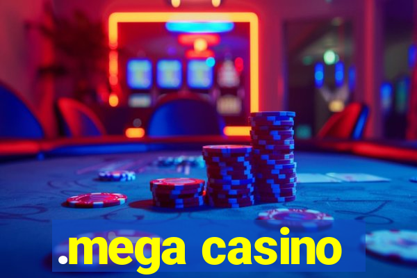 .mega casino