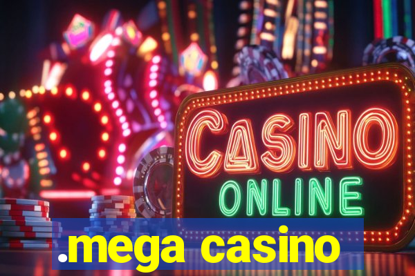 .mega casino