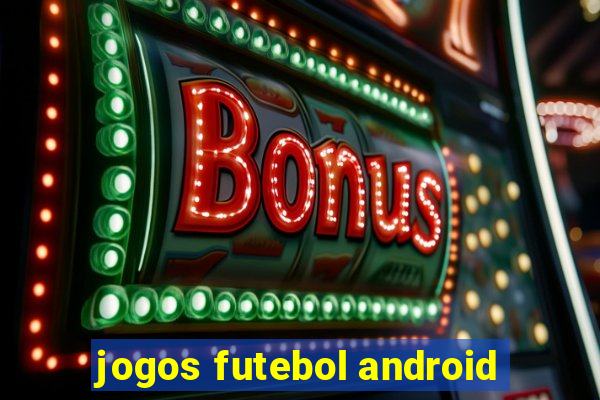 jogos futebol android