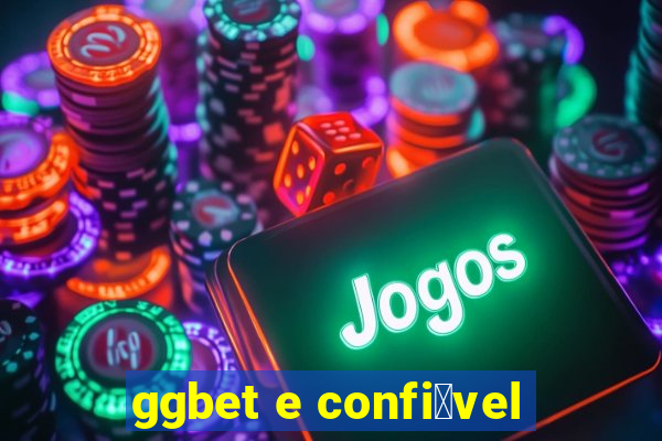 ggbet e confi谩vel