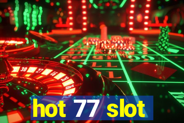 hot 77 slot