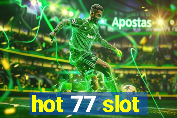 hot 77 slot