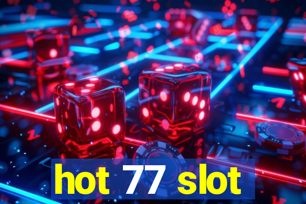 hot 77 slot