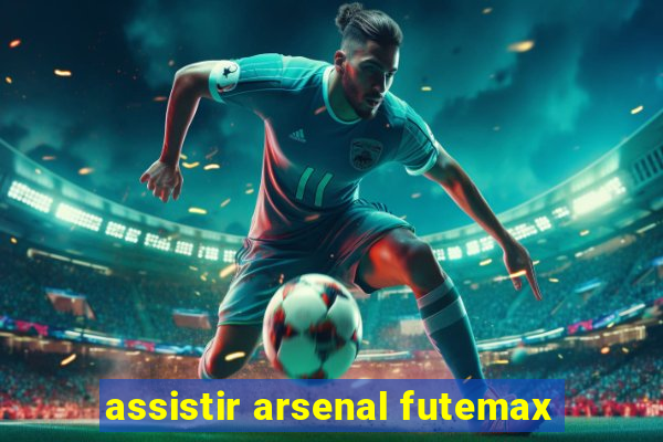 assistir arsenal futemax