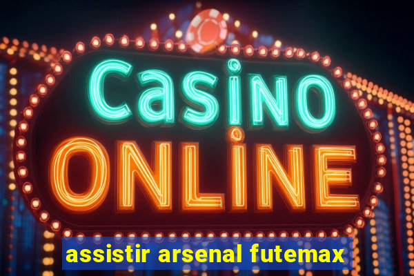 assistir arsenal futemax