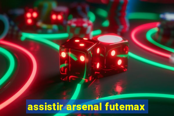 assistir arsenal futemax