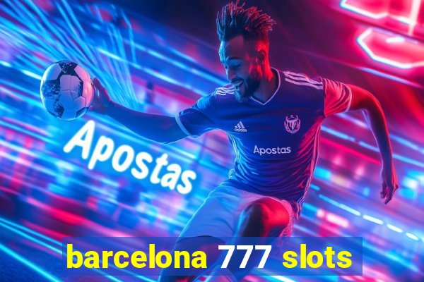 barcelona 777 slots