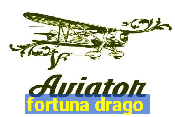 fortuna drago