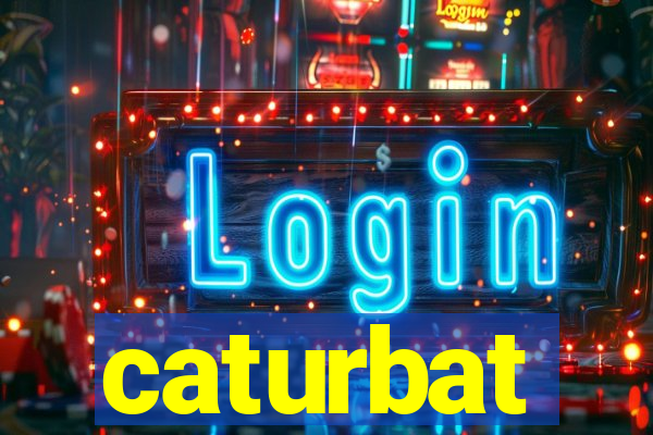 caturbat