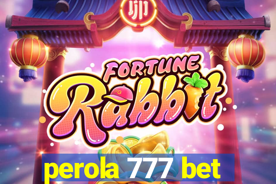 perola 777 bet