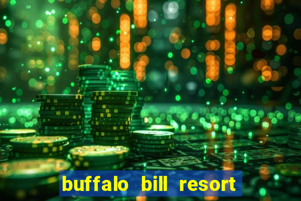 buffalo bill resort and casino