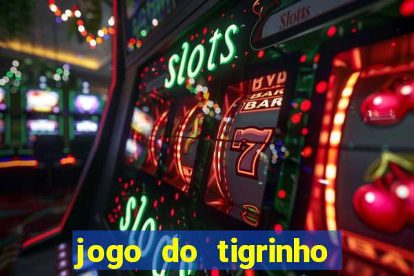 jogo do tigrinho que d谩 b么nus