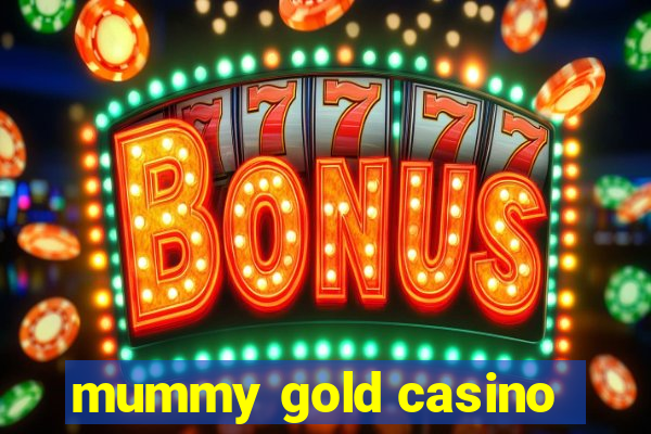 mummy gold casino