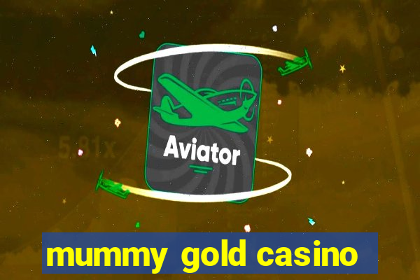 mummy gold casino