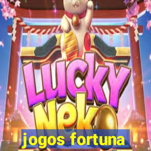 jogos fortuna