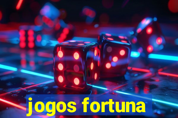 jogos fortuna