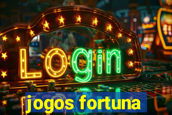 jogos fortuna