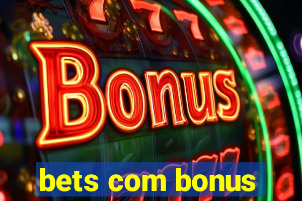 bets com bonus