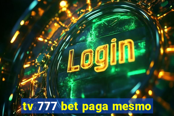 tv 777 bet paga mesmo