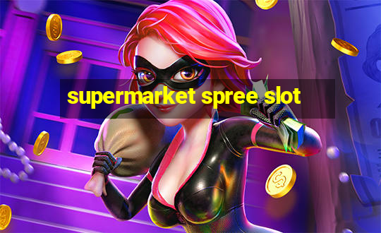 supermarket spree slot