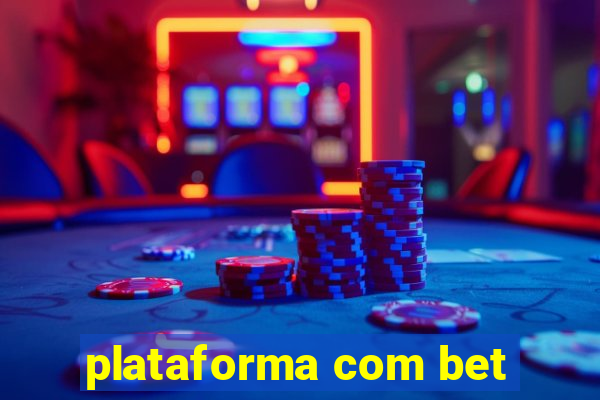 plataforma com bet