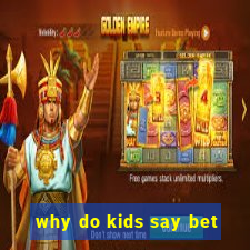 why do kids say bet