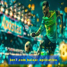 bet7.com baixar aplicativo