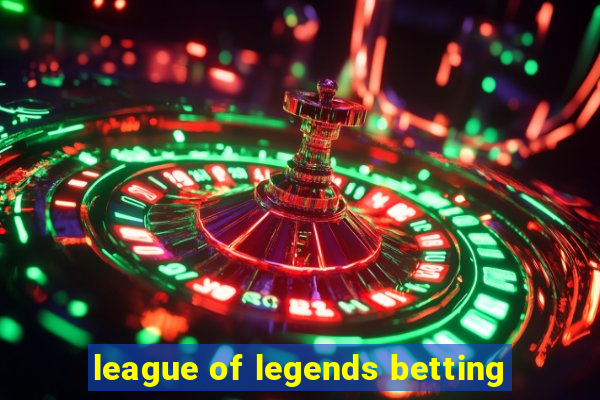 league of legends betting