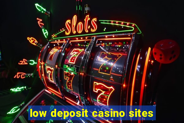 low deposit casino sites