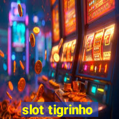 slot tigrinho